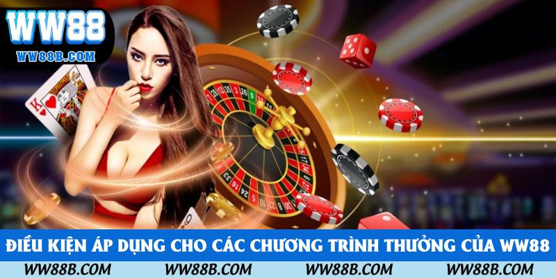 Điều kiện áp dụng cho các chương trình thưởng của WW88