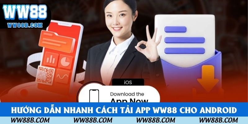 Hướng dẫn nhanh cách tải app WW88 cho Android Hướng dẫn nhanh cách tải app WW88 cho Android