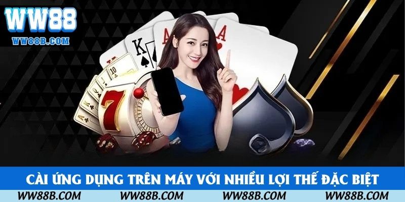 Cài ứng dụng trên máy với nhiều lợi thế đặc biệt Cài ứng dụng trên máy với nhiều lợi thế đặc biệt