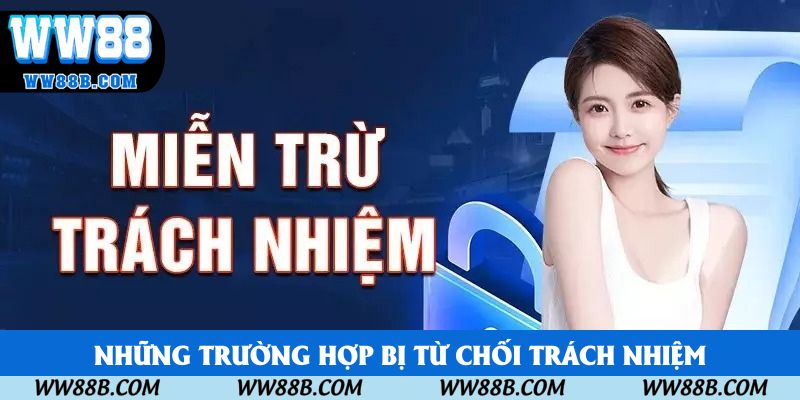Những trường hợp bị từ chối trách nhiệm