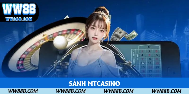 MTCASINO - Trải Nghiệm Cá Cược Sòng Bài Đỉnh Cao Cùng WW88