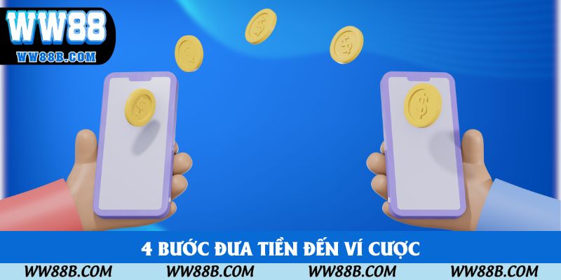 4 bước đưa tiền đến ví cược 4 bước đưa tiền đến ví cược