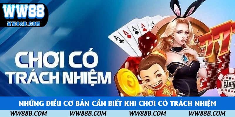 Những điều cơ bản cần biết khi chơi có trách nhiệm