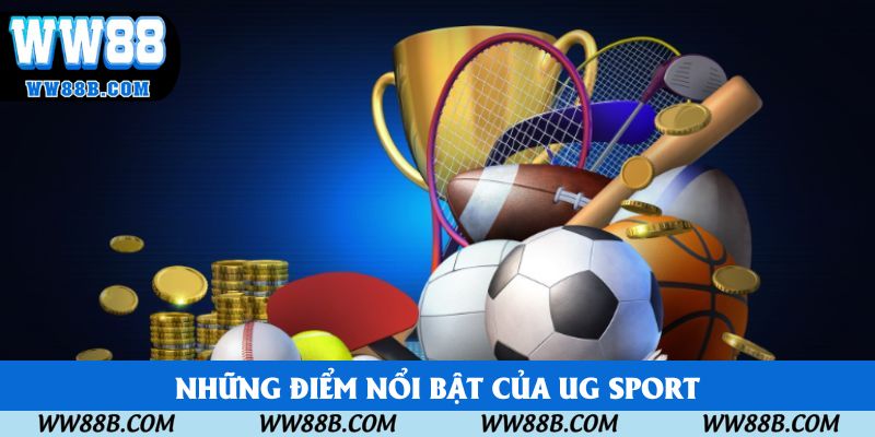 Những điểm nổi bật của UG Sport